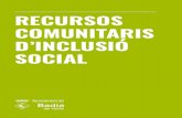 RECURSOS COMUNITARIS D’INCLUSIÓ SOCIAL · 2020. 6. 29. · Els Serveis Socials Bàsics inclouen els equips bàsics, els serveis d’ajuda a domicili, de teleassistència i els