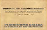 Boletín de cualificacións - CIG Ensino · Boletín de cualificacións Do alumno D. Jesús Vázquez Abad conselleiro de Cultura, Educación e Ordenación Universitaria PLATAFORMA