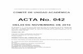 ACTA No. 042ACTA COMITÉ DE UNIDAD ACADÉMICA N 042 DEL 09 DE NOVIEMBRE DE 2016 1 COMITÉ DE UNIDAD ACADÉMICA ACTA No. 042 DEL09 DE NOVIEMBRE DE 2016 En Bogotá D. C., a los nueve