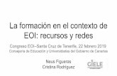 La formación en el contexto de EOI: recursos y redes...2019/03/07  · La formación en el contexto de EOI: recursos y redes Congreso EOI–Santa Cruz de Tenerife, 22 febrero 2019