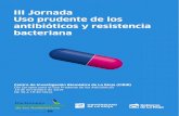 III Jornada Uso prudente de los antibióticos y resistencia ......2019/11/18  · Hospital San Pedro. 17:00h. RESISTENCIA A ANTIBIÓTICOS: un origen local, un problema global. Ponente: