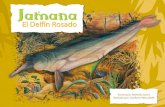 Jamana - river-dolphins.comriver-dolphins.com/wp-content/uploads/2019/01/jamana_el_delfn_ros… · El Delfín Rosado El Delfín Rosado Jamana Jamana 18 19. saltando a su alrededor;