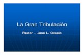 La Gran Tribulación³n.pdf · Puntos a cubrir de la Gran Tribulación Cont. Derramamiento de los juicios indicados en los sellos (Ap. 6) Separación de los 144,000 Testigos (Ap.