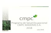 Programa de SaludOcupacional CMPC MADERASS.A. 2018 SALUDOCUPACIONAL 1.-INTRODUCCION. CMPC Maderas S.A., a través de la Subgerencia de Seguridad y Salud Ocupacional a ...