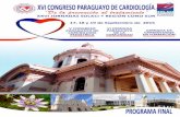 XVI CONGRESO PARAGUAYO DE CARDIOLOGÍA 2015 · 4 XVI CONGRESO PARAGUAYO DE CARDIOLOGÍA 2015 AUTORIDADES DEL CONGRESO Presidente: Dr. Gustavo Olmedo Filizzola Vicepresidente 1º: