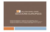 IES JOAN RAMIS I RAMIS SECCIONS EUROPEES · 2014. 1. 26. · Projecte de Seccions Europees del Ramis Kiko Borràs (Informàtica) Paula Bernal (Biologia) Montse Pongiluppi (Educació
