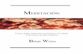 MEDITACIÓN · 2015. 7. 4. · Brian Weiss Meditación ADVERTENCIA: La exactitud de la información respecto de la salud física o psíquica vertida en este libro —incluyendo recomendaciones,