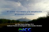 El sector azucarero y la adaptación al cambio climático...2016/07/06  · El sector azucarero guatemalteco se ha fortalecido y se ha vuelto más resiliente al clima y a otros factores,