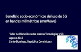 Beneficio socio-económicos del uso de 5G en bandas … · 2019. 8. 27. · Objetivo del estudio: Cuantificar el beneficio económico del uso de mmWave en la prestación de servicios