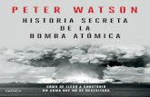 SELLO CRITICA COLECCIÓN FORMATO PETER WATSON · C_Historia secreta de la bomba atomica.indd 1 3/3/20 18:21. PETER WATSON HISTORIA SECRETA DE LA BOMBA ATÓMICA Cómo se llegó a construir