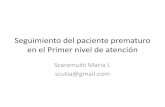 en el Primer nivel de atención - SAP...Seguimiento del paciente prematuro en el Primer nivel de atención Scaramutti Maria I. scutia@gmail.com. ArgentinaRN vivos Argentina 2016 año