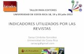 INDICADORES UTILIZADOS POR LAS REVISTASrevistas.ucr.ac.cr/docs/nuevos_2013_5.pdf · INDICADORES UTILIZADOS POR LAS REVISTAS Saray Córdoba González Universidad de Costa Rica saraycg@gmail.com