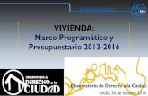 VIVIENDA: Marco Programático y Presupuestario 2013-2016 · Construcción de 70 viviendas dignas con ladrillos ecológicos en la prov. Santo Domingo, Moca y El Seibo. 1.99 1.36 -