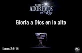 Gloria a Dios en lo altoiglesiapetra.org/sites/default/files/predicas/2017/Dic/notas/Predica3... · 14 «Gloria a Dios en el cielo más alto y paz en la tierra para aquellos en quienes