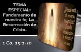 TEMA ESPECIAL: Fundamento de nuestra fe; La Resurrección ... · La resurrección del Señor Jesucristo es la piedra angular de la fe cristiana. Permitamos que el Cristo resucitado