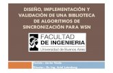 DISEÑO, IMPLEMENTACIÓN Y VALIDACIÓN DE UNA ...laboratorios.fi.uba.ar/lse/tesis/LSE-FIUBA-Tesis-Grado...VALIDACIÓN DE UNA BIBLIOTECA DE ALGORITMOS DE SINCRONIZACIÓN PARA WSN Tesista