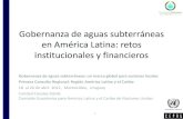 Gobernanza de aguas subterráneas en América Latina: retos ... · Gobernanza de aguas subterráneas en América Latina: retos institucionales y financieros . Gobernanza de aguas