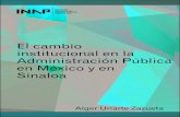 El cambio institucional en la Administración Pública en ...ISBN: 978-607-9026-31-8 El cambio institucional en la administración pública en méxico y en sinaloa Derechos reservados