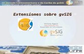 Extensiones sobre gvSIGdownloads.gvsig.org/.../Seminario_extensiones_gvsig.pdf · 2011. 10. 24. · Extensiones sobre gvSIG Victoria Agazzi vagazzi@gvsig.com Responsable de Comunidades.
