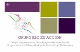 GRUPO RSC EN ACCIÓN · GRUPO RSC EN ACCIÓN Grupo de promoción de la Responsabilidad Social Corporativa y la Diversidad en la Comunidad Valenciana +ENTIDADES Y EMPRESAS QUE LO FORMAN