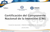 Certificación del Componente Nacional de la Inversión (CNI) · Julio 30, 2015. Contenido 1. Proceso de Certificación CNI I. Introducción II. Aspectos generales y formales de la