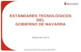 ESTÁNDARES TECNOLÓGICOS DEL GOBIERNO DE NAVARRAinternet.gccpublica.navarra.es/DGIT... · Septiembre 2016 . Informatika, ... mapa de sistemas de Gobierno de Navarra que puedan dar