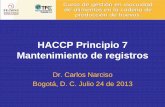 HACCP Principio 7 Mantenimiento de registros2018/02/16  · registros del archivo de 6 meses al sitio de almacenamiento. Mantengalos al menos un año Feb-Jul 97 Aug-Dec 97 Jan-May