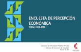 ENCUESTA DE PERCEPCIÓN ECONÓMICA · Este informe presenta los resultados más significativos de la primera versión ... alternativas pertinentes para el desarrollo del comercio