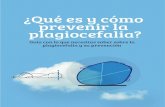 ¿Qué es y cómo prevenir la plagiocefalia?apromap.com/wordpress/wp-content/uploads/2015/12/Guia-plagiocefalia.pdfGuía con lo que necesitas saber sobre la plagiocefalia y su prevención.