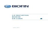 LA INICIATIVA BIOFIN EN CUBA...iniciativa; 35 reuniones técnicas, 60 talleres de intercambio y 4 reuniones del Co - mité Directivo Nacional unido al desarrollo de encuentros bilaterales.