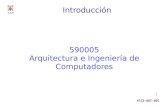 590005 Arquitectura e Ingeniería de Computadores...Los atributos de computador tal cual los ve un programador. – (Amdahl, Blaaw, and Brooks, 1964) El término ‘arquitectura’