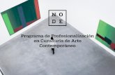 New Programa de Profesionalización en Curaduría de Arte … · 2017. 4. 14. · Módulo 4- Gestión de proyectos curatoriales Módulo 5- Museografía y diseño de exposiciones Módulo