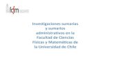 Universidad de Chile - Investigaciones sumarias y sumarios ......Tipos de procedimientos disciplinarios en la FCFM Investigaciones sumarias • Se ordenan instruir Por infracciones