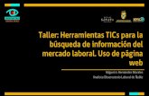 Taller: Herramientas TICspara la búsqueda de información ... · Taller: Herramientas TICspara la búsqueda de información del mercado laboral. Uso de página web Miguel A. Hernández