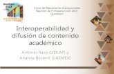 Curso de Repositorios Institucionales Reunión de Primavera ...€¦ · Interoperabilidad y difusión de contenido académico Antonio Razo (UDLAP) y Arianna Becerril (UAEMEX) Curso
