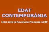 EDAT CONTEMPORÀNIA XVIII esclata la Revolució Francesa sota els principis de: LLIBERTAT, IGUALTAT, FRATERNITAT. ED. CRUÏLLA. La revolució industrial fa que la burgesia es converteix