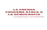 LA PRENSA CRUCEÑA ATACA A LA DEMOCRACIA LA DEMOCRACIA · CRUCEÑA ATACA A LA DEMOCRACIA LA DEMOCRACIA La verdad muere y nace el libertinaje . Santa Cruz – Bolivia 2007 Pedidos