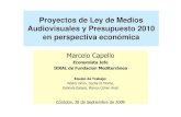 Proyectos de Ley de Medios Audiovisuales y Presupuesto ... · Proyectos de Ley de Medios Audiovisuales y Presupuesto 2010 en perspectiva econ ómica Marcelo Capello Economista Jefe