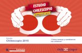 Estudio Chilescopio 2015 “Cómo somos y cambiamos los chilenos”€¦ · Chilescopio 2015 Para mayor información o adquirir la versión completa del estudio contactarse con: Andrés