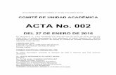 ACTA No. 002ACTA COMITÉ DE UNIDAD ACADÉMICA N° 002 DEL 27 DE ENERO DE 2016 1 COMITÉ DE UNIDAD ACADÉMICA ACTA No. 002 DEL 27 DE ENERO DE 2016 En Bogotá D. C., a los veintisiete