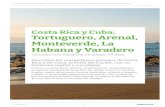Costa Rica y Cuba: Tortuguero, Arenal, Monteverde, La ... · Arenal, Monteverde, La Habana y Varadero Esta es una combinación perfecta, comenzando por la espectacular y exuberante
