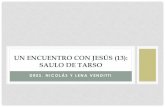 UN ENCUENTRO CON JESÚS (13): SAULO DE TARSOfiles.ctctcdn.com/6a3c2691101/06fb67a5-aac4-4ac0-8cdb-27617597… · ENCUENTRO DE SAULO CON LOS JUDÍOS (HECHOS 9:20-25) ... •Los asistentes