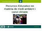 Recursos Educatius en matèria de medi ambient i canvi climàtic · – Exposicions ( mobilitat, canvi climàtic...), – Guies i manuals informatius ( vídeos sobre fonts energètiques