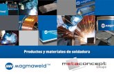 Productos y materiales de soldadura · 2018. 8. 20. · Productos y materiales de soldadura Distribuidor exclusivo MAGMAWELD™ en Francia, el Grupo METACONCEPT ofrece una línea