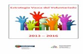 Estrategia Vasca Voluntariado - gizartelan.ejgv.euskadi.eus · Estrategia Vasca de Voluntariado _____ 2013‐2016 1‐ Presentación Este documento recoge la Estrategia Vasca de Voluntariado