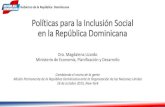 Políticas para la Inclusión Social en la República Dominicana · IMPACTO DE LAS POLITICAS DE INCLUSION SOCIAL Las políticas de inclusión social han permitido de forma indirecta