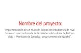 Nombre del proyecto - oscarzacualpa.files.wordpress.com€¦ · Nombre del proyecto: “Implementación de un muro de llantas con estudiantes de nivel básico en una hondonada de