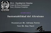 Presentado por: Br. Adriana Torres · ULA Facultad de Ciencias Centro de Física Fundamental Caos y Sistemas Complejos SEMINARIO: Sustentabilidad del Altruismo Presentado por: Br.