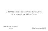 El tomàquet de conserva a Catalunya: Una aproximació històrica · 2019. 10. 1. · El tomàquet de conserva a Catalunya: Una aproximació històrica 23 d’agostde 2019 Joaquim