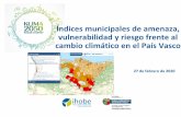 Índices municipales de amenaza, vulnerabilidad y riesgo ... · 2/27/2020  · Índices municipales de amenaza, vulnerabilidad y riesgo frente al cambio climático en el País Vasco